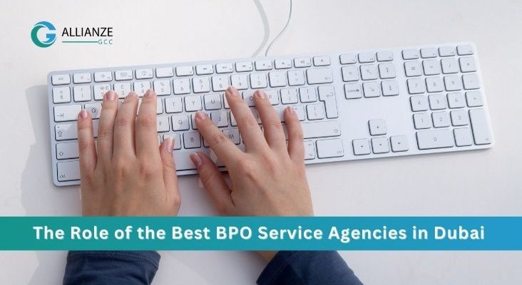 The Role Of The Best BPO Service Agencies In Dubai – Driving Business Efficiency & Reduce Business Cost