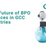 Future Of BPO Services In GCC