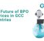 Future Of BPO Services In GCC