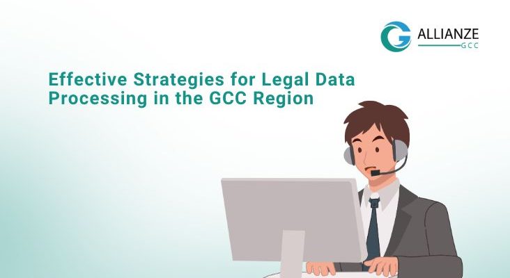 Effective Strategies For Legal Data Processing In The GCC Region